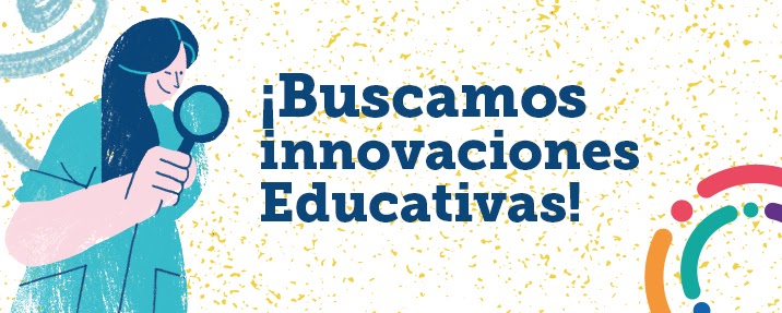 ¡Buscamos Innovaciones Educativas!