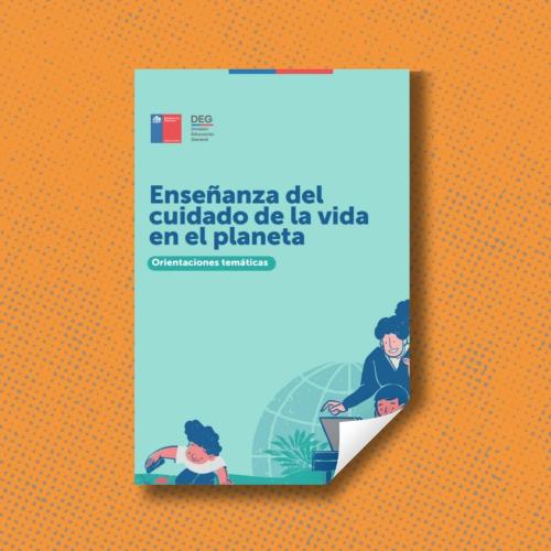 Orientaciones temáticas Enseñanza del Cuidado de la Vida en el Planeta