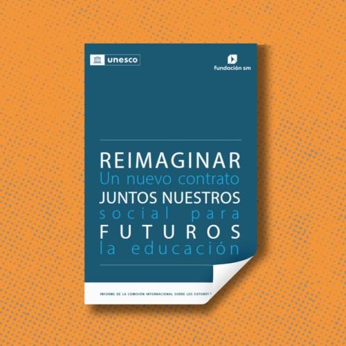 reimaginar los futuros de la educación