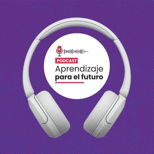 aprendizaje para el futuro podcast