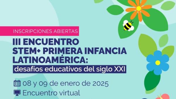 afiche seminario III Encuentro STEM+ Primera Infancia Latinoamérica: Desafíos Educativos del Siglo XXI