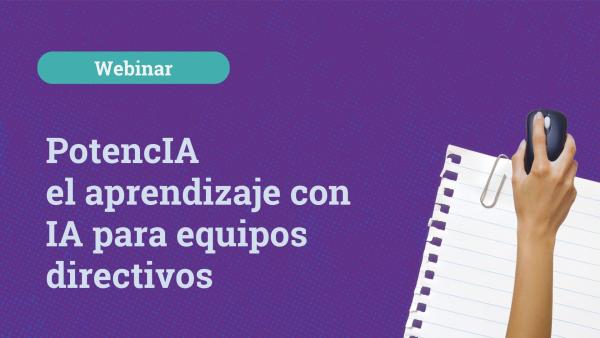 Webinar Potencia el aprendizaje para equipos directivos