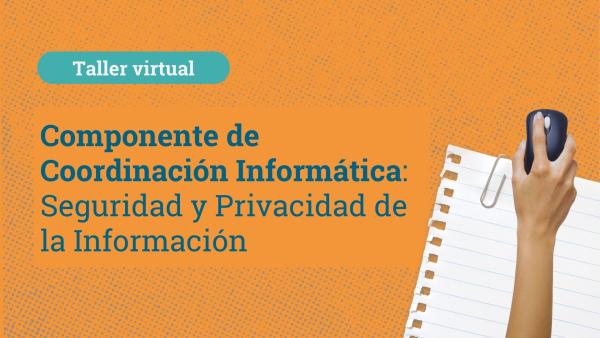 Taller 4 “Componente de Coordinación Informática: Seguridad y Privacidad de la Información