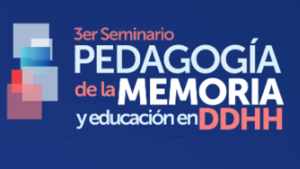 III Seminario de Pedagogía de la Memoria y Educación en Derechos Humanos