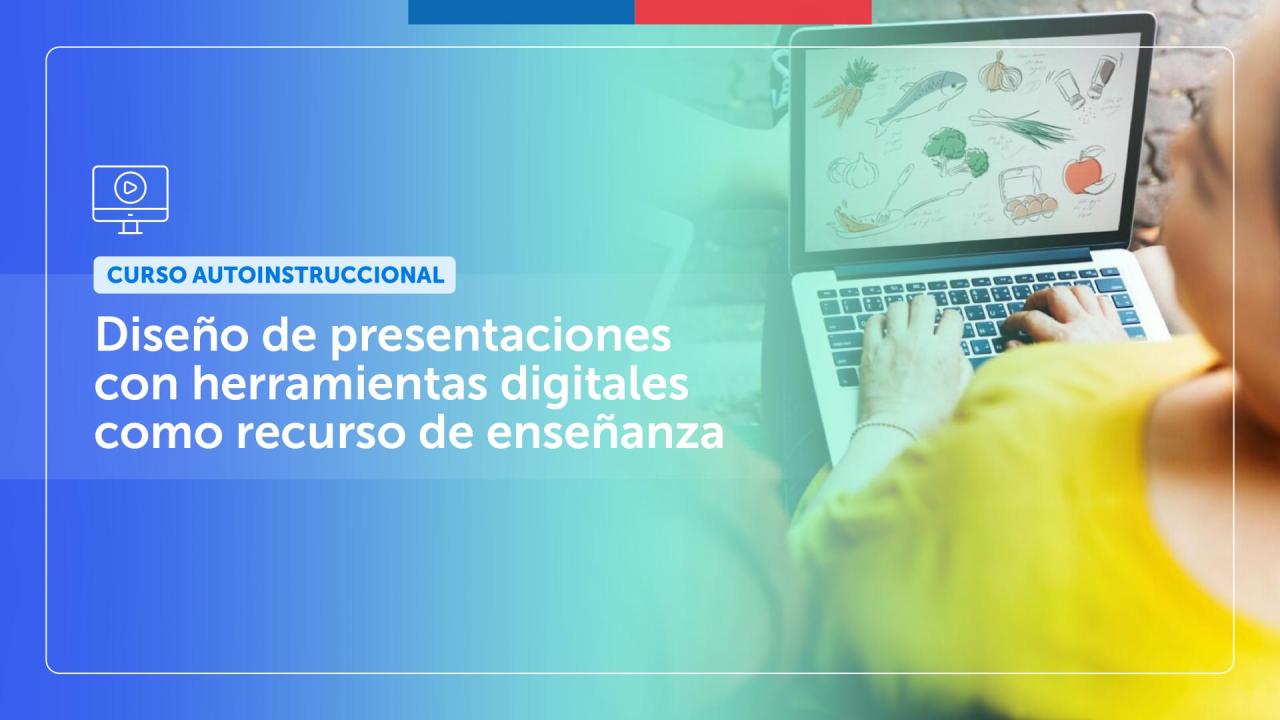 Curso Autoinstruccional Diseño de presentaciones con herramientas digitales como recurso de enseñanza.