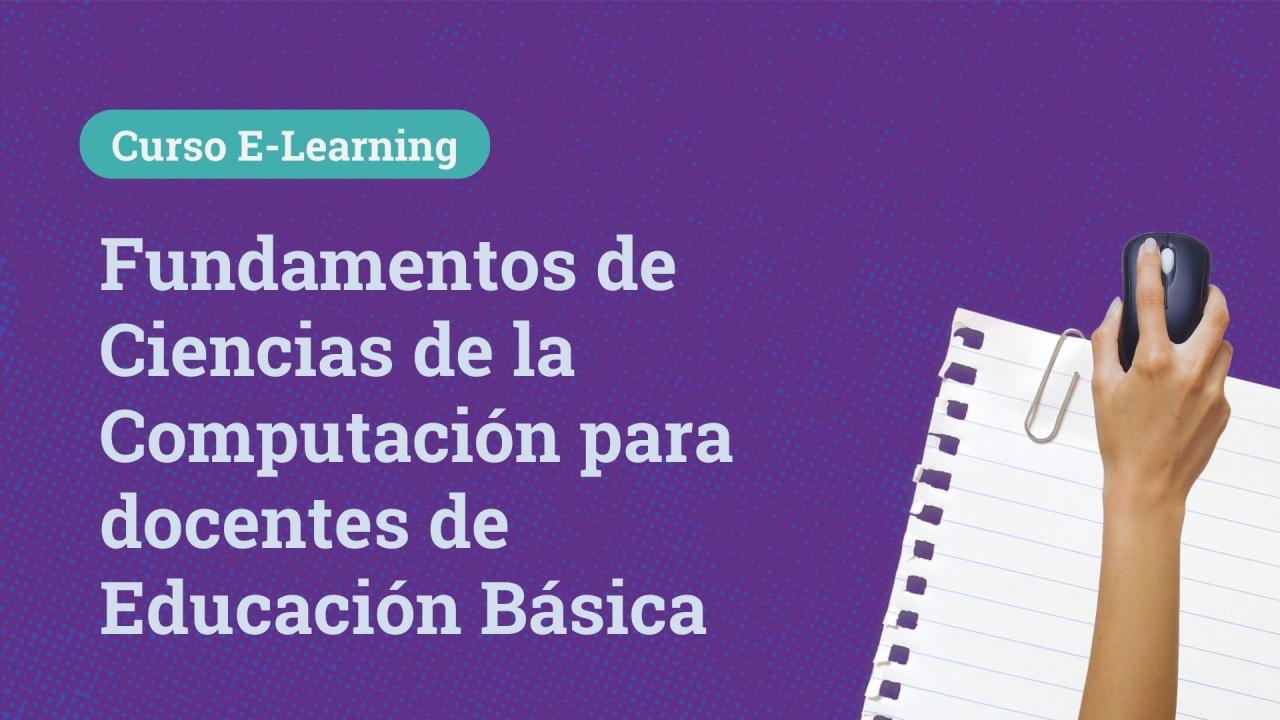 Fundamentos de Ciencias de la Computación para docentes de Educación Básica