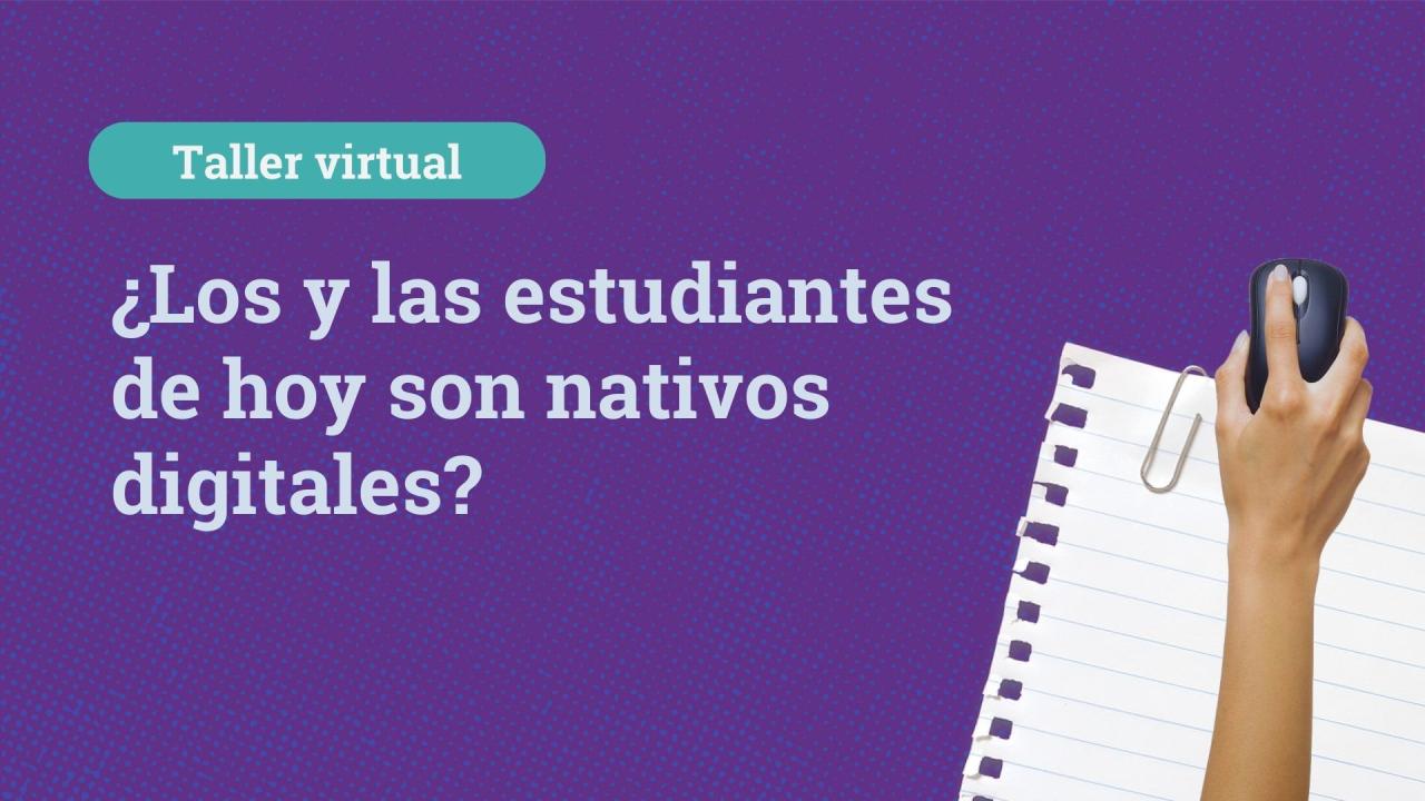 ¿los y las estudiantes de hoy son nativos digitales?