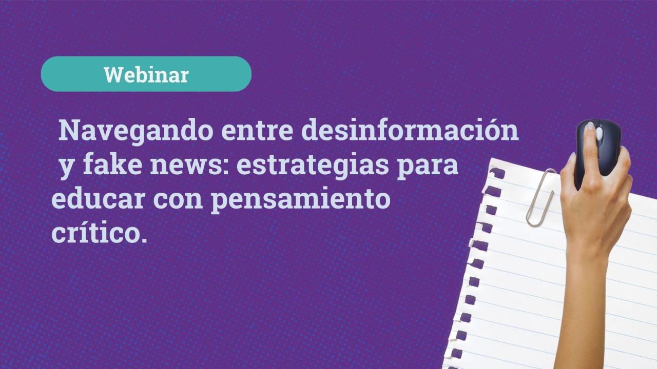 Navegando entre desinformación y fake news: Estrategias para educar con pensamiento crítico.