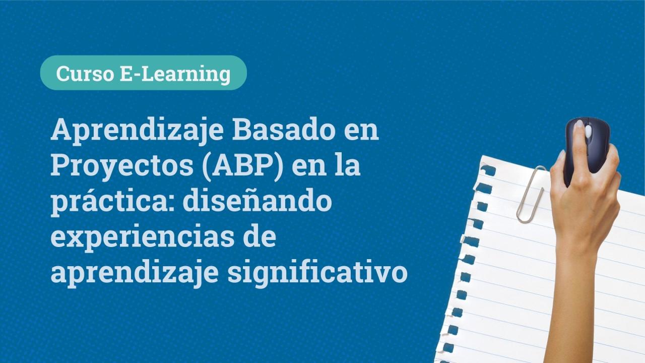 Aprendizaje Basado en Proyectos (ABP) en la práctica: diseñando experiencias de aprendizaje significativo