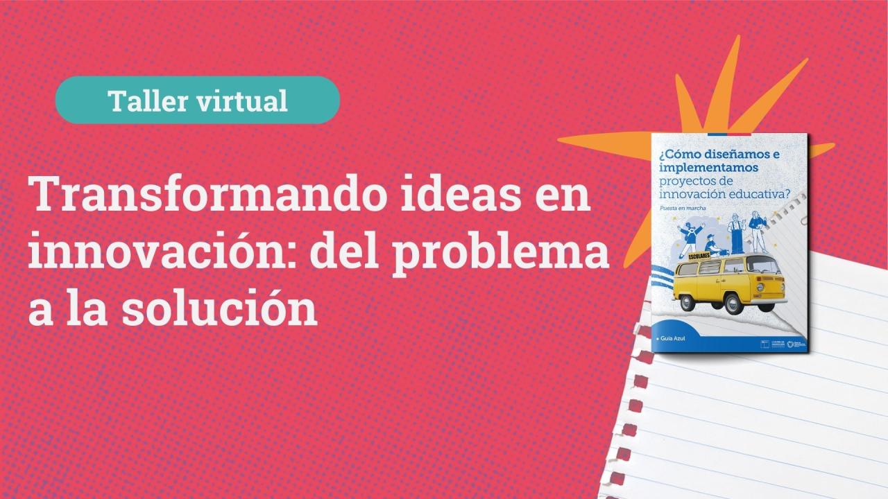 Transformando ideas en innovación: del problema a la solución