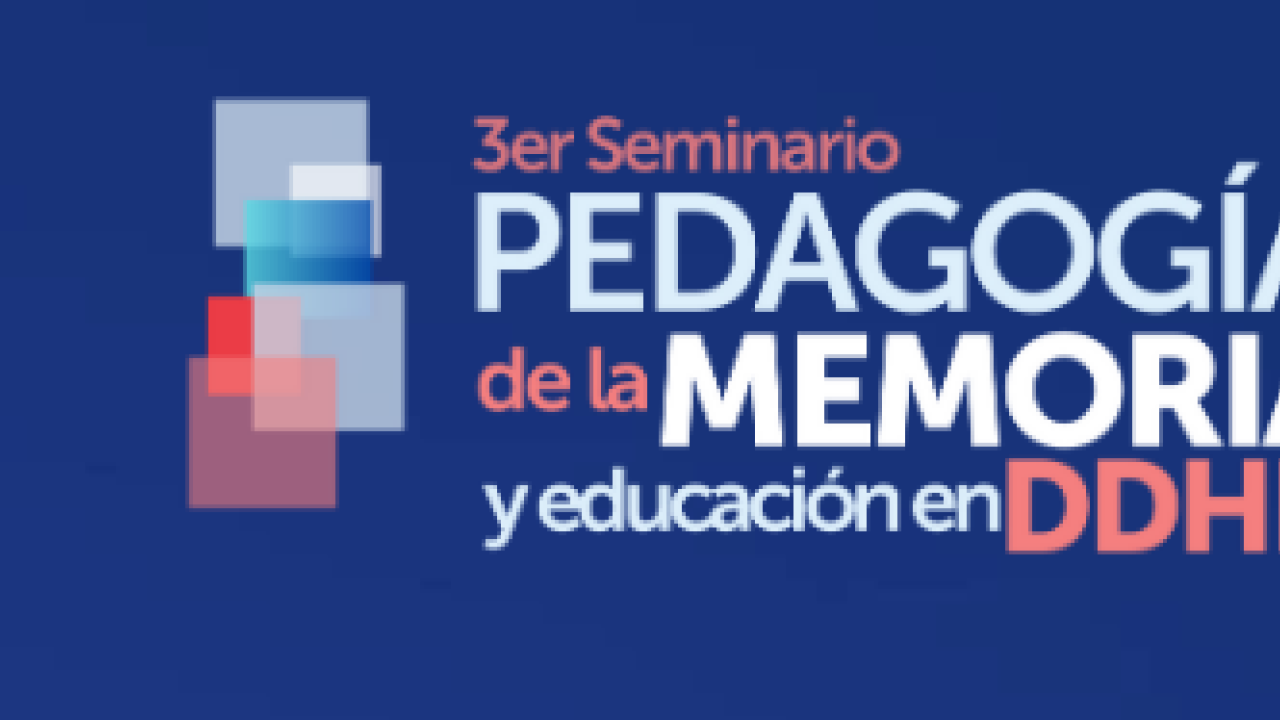 III Seminario de Pedagogía de la Memoria y Educación en Derechos Humanos